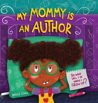Hardcover My Mommy Is An Author: So What Will I Be When I Grow Up? [Large Print] Book