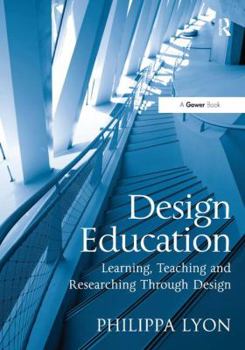 Hardcover Design Education: Learning, Teaching and Researching Through Design Book
