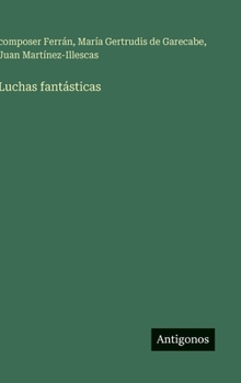 Luchas fantásticas (Spanish Edition)