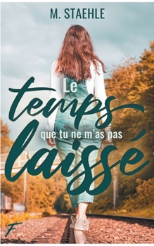 Paperback Le temps que tu ne m'as pas laissé [French] Book
