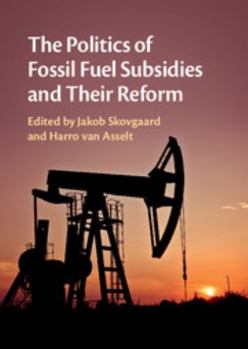 Hardcover The Politics of Fossil Fuel Subsidies and Their Reform Book