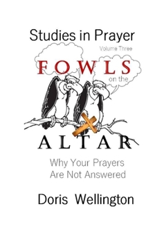 Paperback Fowls on the Altar: Why Your Prayers Are Not Answered Book
