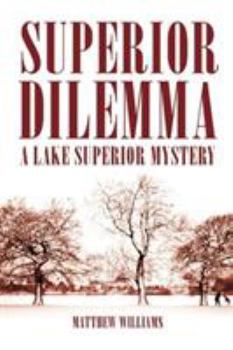 Superior Dilemma - Book #3 of the Lake Superior Mysteries