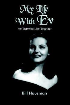 Hardcover My Life With Ev: We Traveled Life Together Book