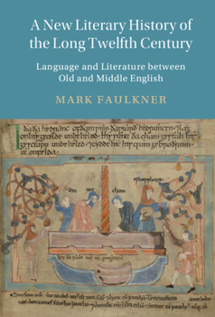A New Literary History of the Long Twelfth Century: Language and Literature Between Old and Middle English