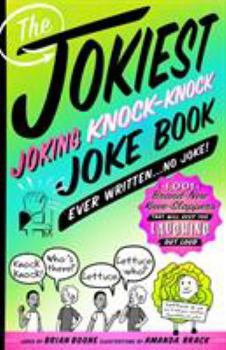 Paperback The Jokiest Joking Knock-Knock Joke Book Ever Written...No Joke!: 1,001 Brand-New Knee-Slappers That Will Keep You Laughing Out Loud Book