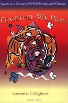 Paperback Together We Pray: Prayers and Services for Gatherings and Groups Book