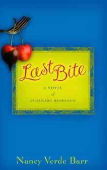 Hardcover Last Bite: A Novel of Culinary Romance Book