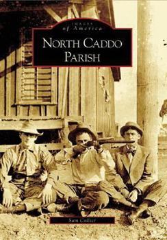 North Caddo Parish (Images of America: Louisiana) - Book  of the Images of America: Louisiana