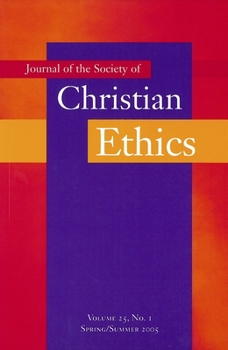 Journal of the Society of Christian Ethics: Spring/Summer 2005 (Journal of the Society of Christian Ethics)
