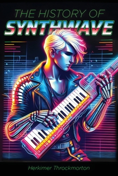 Paperback The History of Synthwave (Pocket Edition) Book
