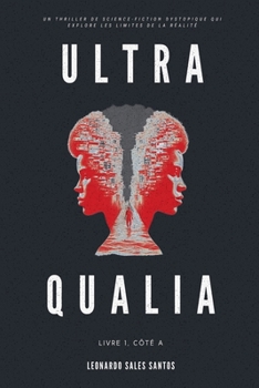 Ultra Qualia: Livre 1, Côté A (French Edition)