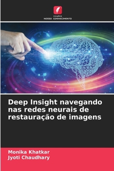 Paperback Deep Insight navegando nas redes neurais de restauração de imagens [Portuguese] Book