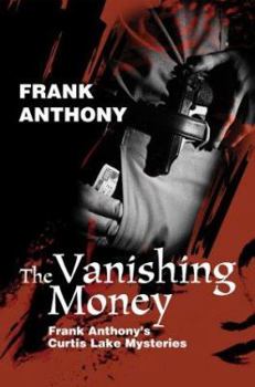 Paperback The Vanishing Money: Frank Anthony's Curtis Lake Mysteries Book