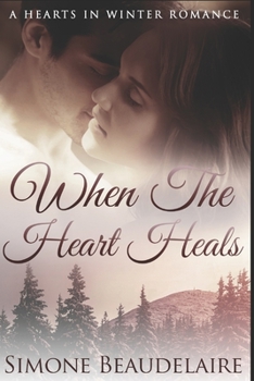 When the Heart Heals - Book #3 of the Hearts in Winter Chronicles