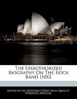 The Unauthorized Biography on the Rock Band Inxs
