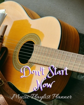 Paperback Don't Start Now: DJ mix playlist journal Weekly Planner for Work and Personal Everyday Use Jazz, Rap, Love, Soul and others Review Play Book