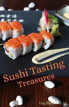 Paperback Sushi Tasting Treasures Log Book Vol. 12: A Comprehensive Tracker for Your Tasting Adventure Book