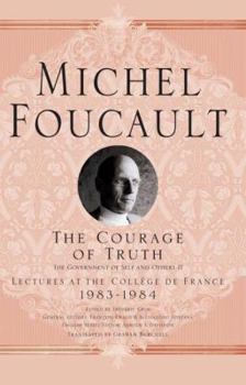 The Courage of Truth: Lectures at the Collège de France, 1983-1984 - Book #13 of the Cours au Collège de France/Lectures at the Collège de France