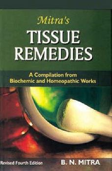 Hardcover Tissue Remedies: A Compilation from Biochemics & Homeopathic - 4th Ed. Book
