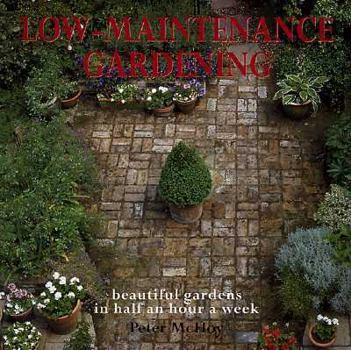 Paperback Low-Maintenance Gardening: Beautiful Gardens in Half-An-Hour a Week Book