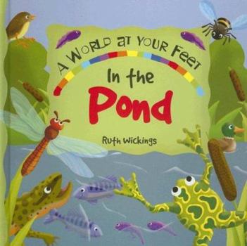 Hardcover In the Pond: A World-At-Your-Feet Book