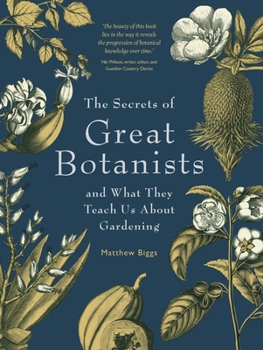 Paperback The Secrets of Great Botanists: And What They Teach Us about Gardening Book