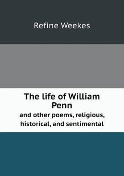 Paperback The life of William Penn and other poems, religious, historical, and sentimental Book