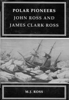 Hardcover Polar Pioneers: John Ross and James Clark Ross Book