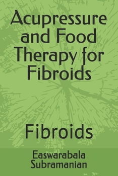 Acupressure and Food Therapy for Fibroids: Fibroids