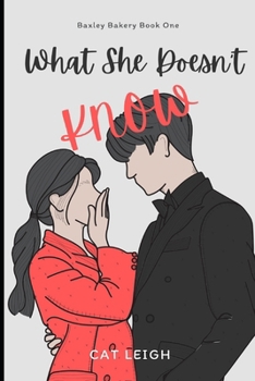 Paperback What She Doesn't Know: Baxley Bakery Book One Book