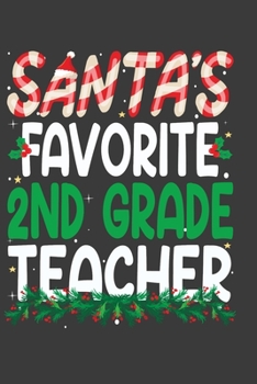 Paperback Santa's Favorite 2nd Grade Teacher: Perfect 100 pages 6*9 Inch Notebook Lined Journal For 2nd Grade Teacher. Cool Christmas 2nd Grade Teacher Unique G Book