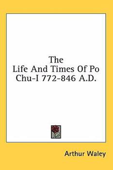 Hardcover The Life And Times Of Po Chu-I 772-846 A.D. Book