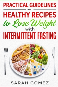 Paperback Practical Guidelines and Healthy Recipes to Lose Weight with Intermittent Fasting Book