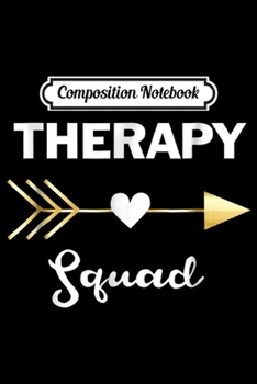 Composition Notebook: Therapy Squad Speech Occupational Physical Therapists Journal/Notebook Blank Lined Ruled 6x9 100 Pages