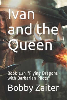 Paperback Ivan and the Queen: Book 124 "Flying Dragons with Barbarian Pilots" Book