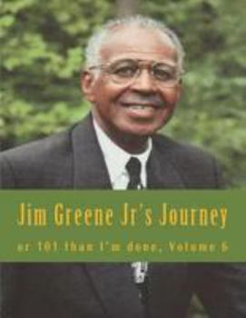 Paperback Jim Greene Jr's Journey: or 101 than I'm done Book