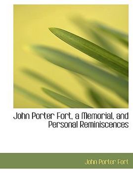 Paperback John Porter Fort, a Memorial, and Personal Reminiscences Book