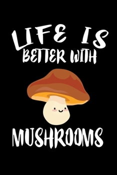 Paperback Life Is Better With Mushrooms: Animal Nature Collection Book