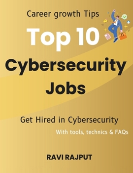 Paperback Top 10 Cybersecurity Jobs: Career growth Tips Get Hired in Cybersecurity With tools, technics & FAQs Book