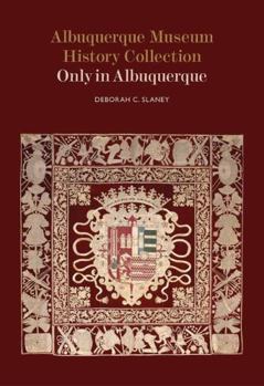 Paperback Albuquerque Museum History Collection: Only in Albuquerque Book