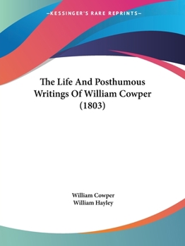 Paperback The Life And Posthumous Writings Of William Cowper (1803) Book