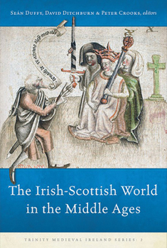 Hardcover The Irish-Scottish World in the Middle Ages: Volume 3 Book