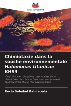 Chimiotaxie dans la souche environnementale Halomonas titanicae KHS3 (French Edition)