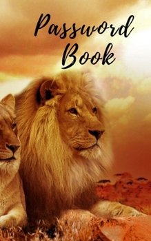 Paperback Password Book: Lion Cover Password book: A Journal/Notebook to help remember Usernames and Passwords: Password Keeper, Vault, Noteboo Book