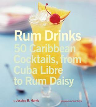 Hardcover Rum Drinks: 50 Caribbean Cocktails, from Cuba Libre to Rum Daisy Book