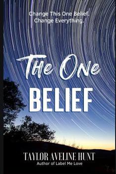 Paperback The One Belief: Change This Belief, Change Everything Book