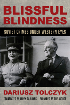 Paperback Blissful Blindness: Soviet Crimes under Western Eyes Book