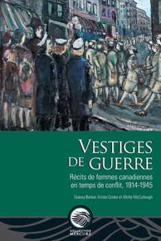 Paperback Vestiges de guerre: Récits de femmes canadiennes en temps de conflit, 1914-1945 [French] Book