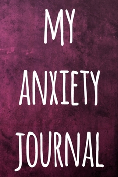 My Anxiety Journal: The perfect way to record how you are feeling and hopefully help you improve - ideal gift for anyone who suffers from anxiety or depression!